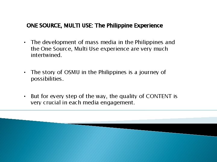 ONE SOURCE, MULTI USE: The Philippine Experience • The development of mass media in