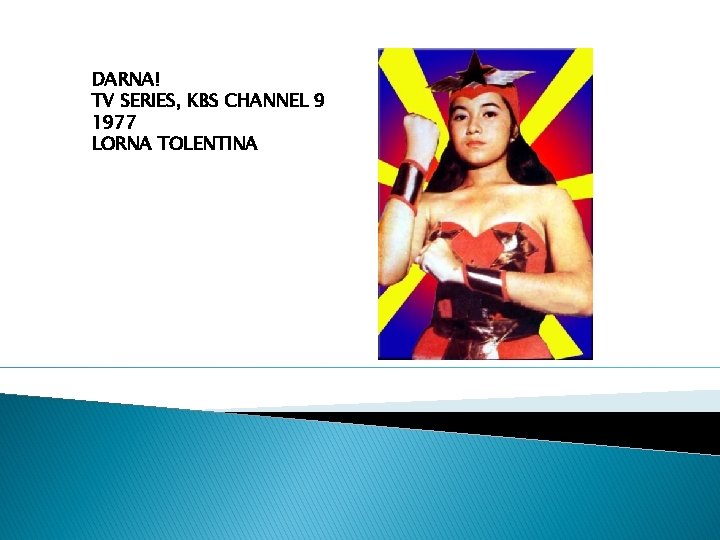 DARNA! TV SERIES, KBS CHANNEL 9 1977 LORNA TOLENTINA 