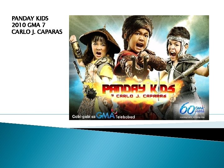 PANDAY KIDS 2010 GMA 7 CARLO J. CAPARAS 