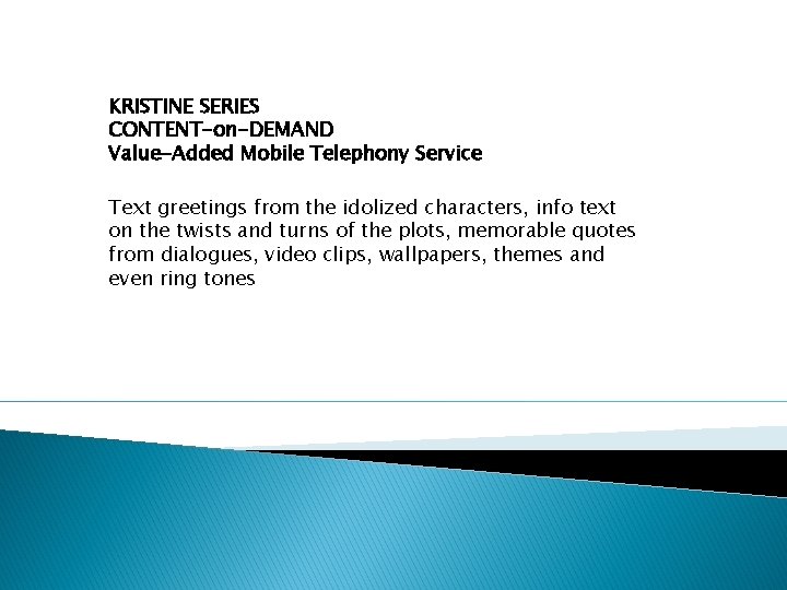 KRISTINE SERIES CONTENT-on-DEMAND Value-Added Mobile Telephony Service Text greetings from the idolized characters, info