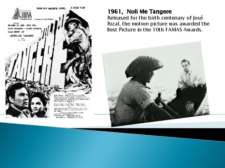 1961, Noli Me Tangere Released for the birth centenary of José Rizal, the motion