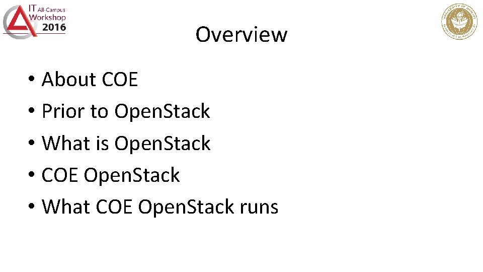 Overview • About COE • Prior to Open. Stack • What is Open. Stack
