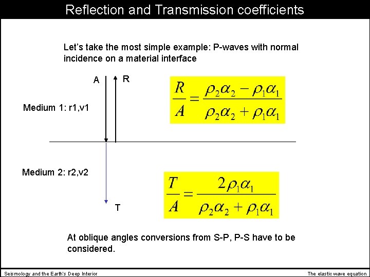 Reflection and Transmission coefficients Let’s take the most simple example: P-waves with normal incidence