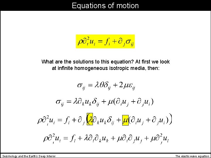 Equations of motion What are the solutions to this equation? At first we look