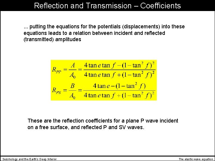 Reflection and Transmission – Coefficients. . . putting the equations for the potentials (displacements)