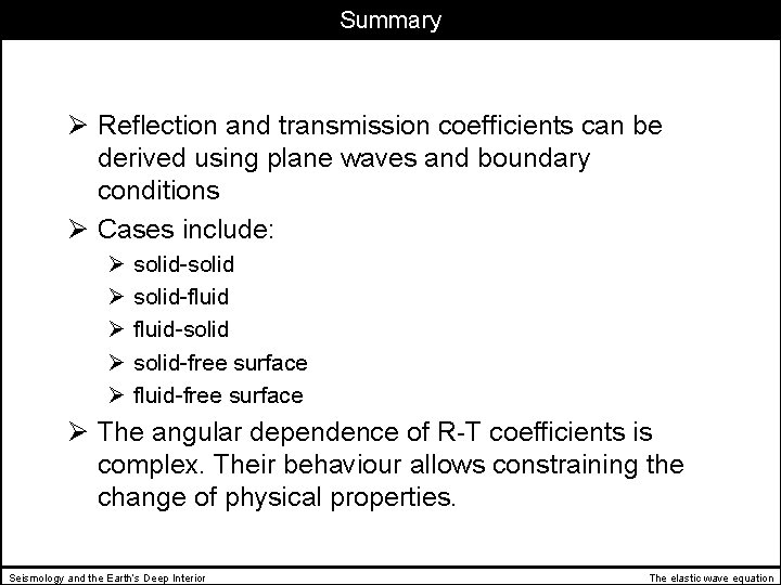 Summary Ø Reflection and transmission coefficients can be derived using plane waves and boundary