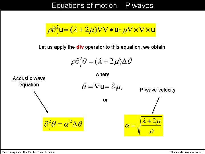 Equations of motion – P waves Let us apply the div operator to this