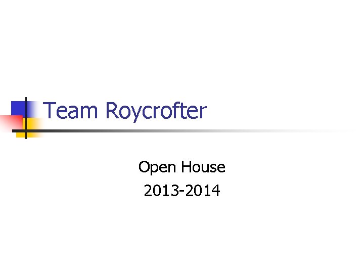 Team Roycrofter Open House 2013 -2014 