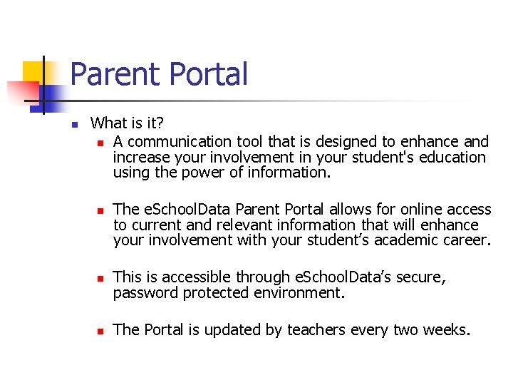 Parent Portal n What is it? n A communication tool that is designed to