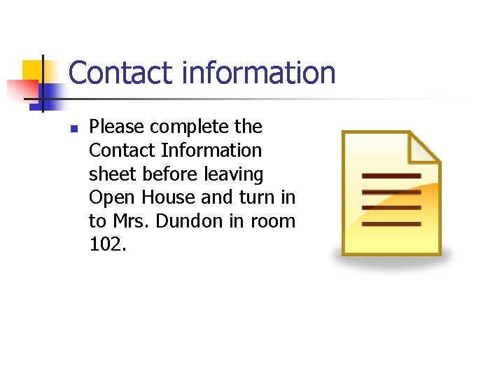Contact information n Please complete the Contact Information sheet before leaving Open House and