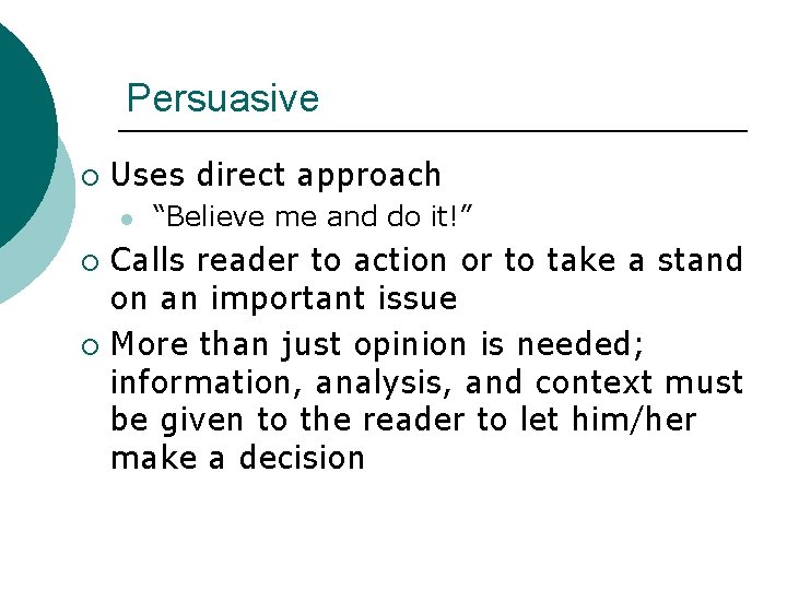 Persuasive ¡ Uses direct approach l “Believe me and do it!” Calls reader to