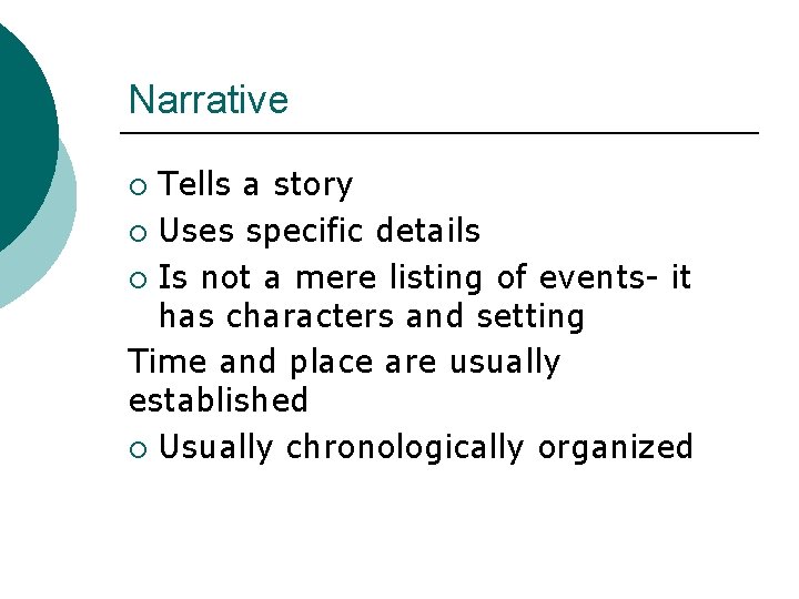 Narrative Tells a story ¡ Uses specific details ¡ Is not a mere listing