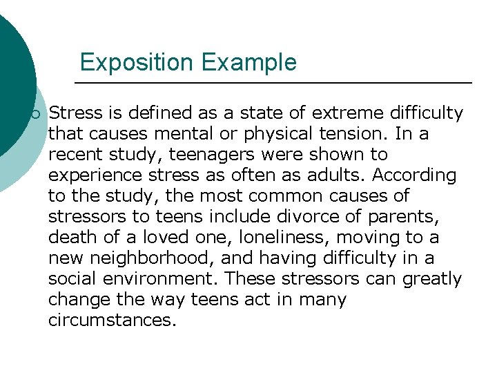 Exposition Example ¡ Stress is defined as a state of extreme difficulty that causes