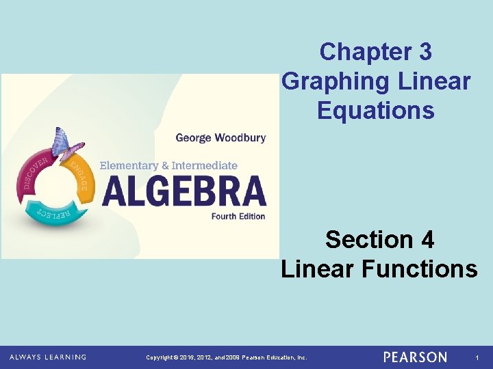 Chapter 3 Graphing Linear Equations Section 4 Linear Functions Copyright © 2016, 2012, and