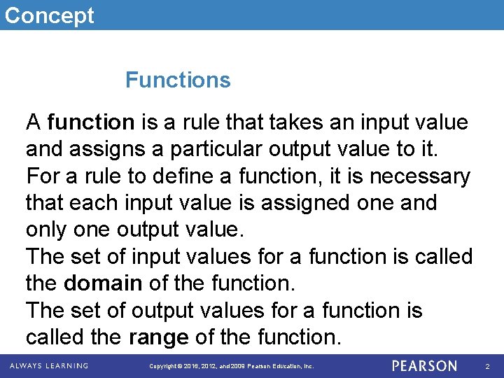 Concept Functions A function is a rule that takes an input value and assigns