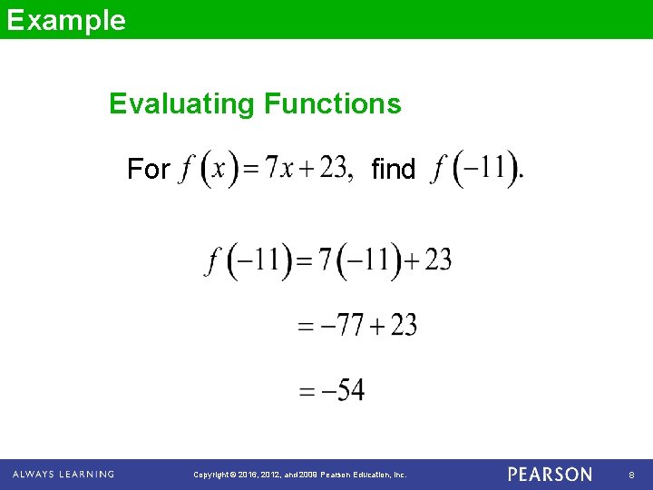 Example Evaluating Functions For find Copyright © 2016, 2012, and 2009 Pearson Education, Inc.