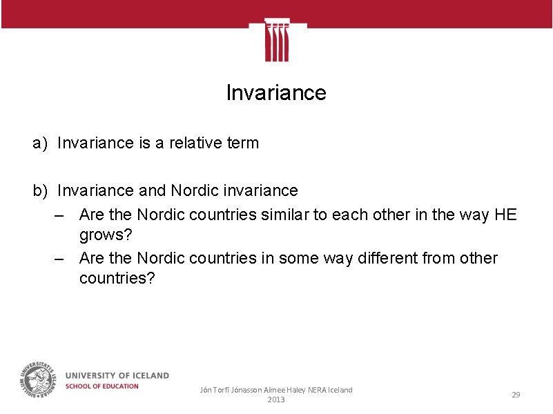 Invariance a) Invariance is a relative term b) Invariance and Nordic invariance – Are