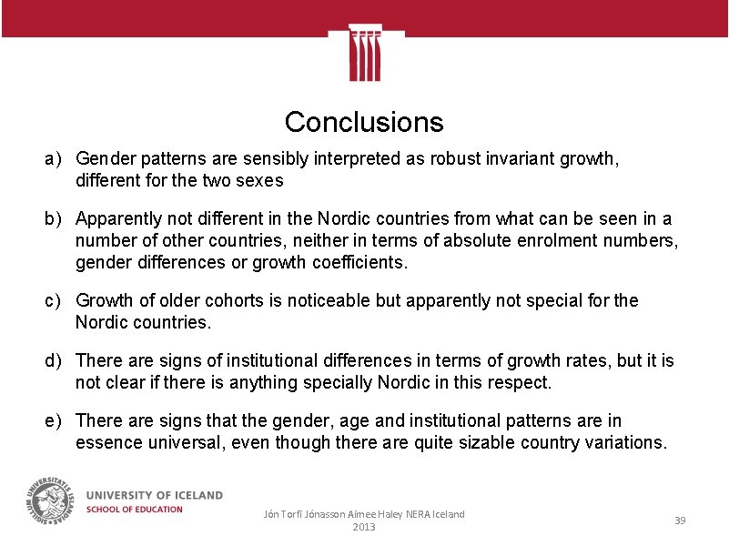Conclusions a) Gender patterns are sensibly interpreted as robust invariant growth, different for the