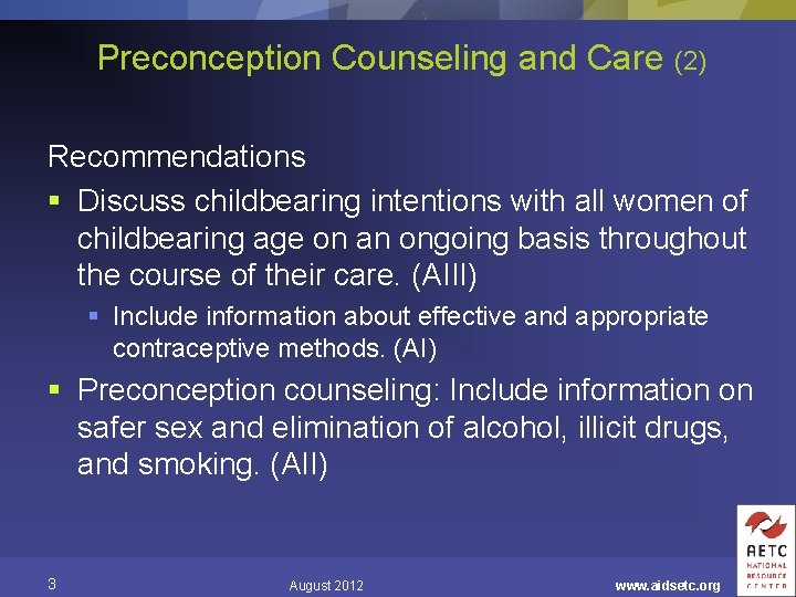 Preconception Counseling and Care (2) Recommendations § Discuss childbearing intentions with all women of