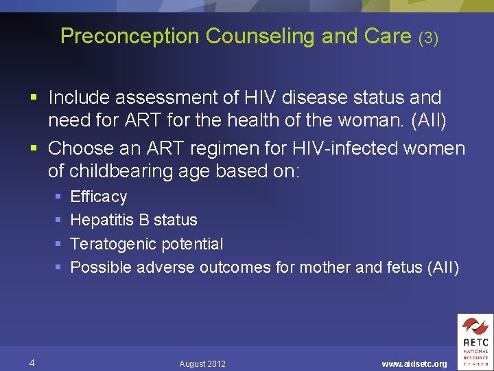 Preconception Counseling and Care (3) § Include assessment of HIV disease status and need