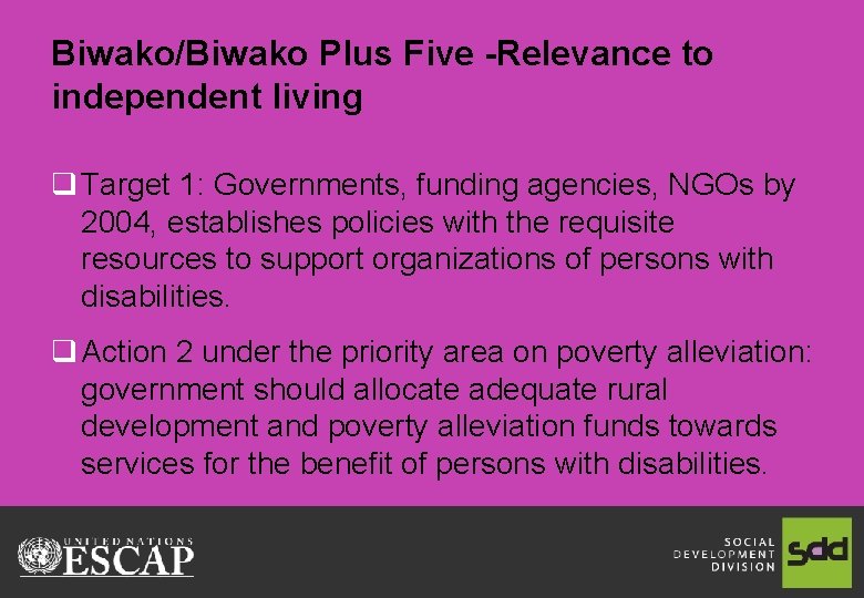 Biwako/Biwako Plus Five -Relevance to independent living q Target 1: Governments, funding agencies, NGOs