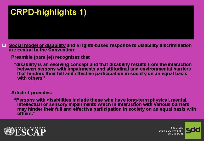 CRPD-highlights 1) q Social model of disability and a rights-based response to disability discrimination