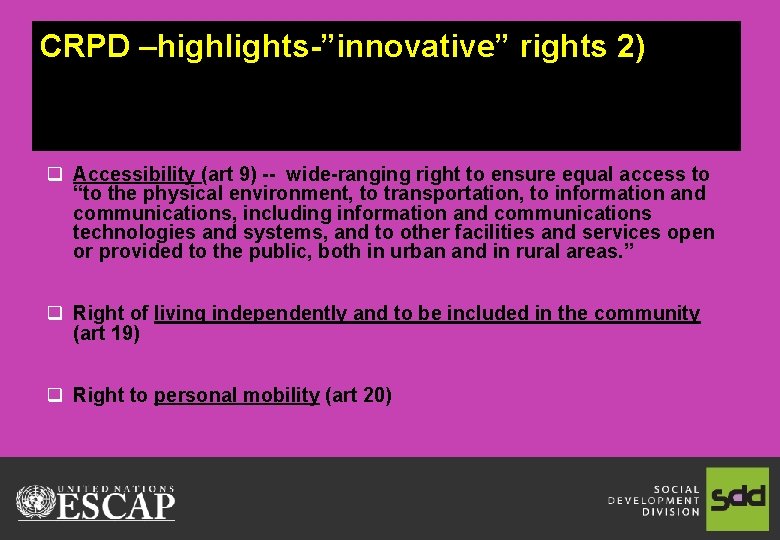 CRPD –highlights-”innovative” rights 2) q Accessibility (art 9) -- wide-ranging right to ensure equal