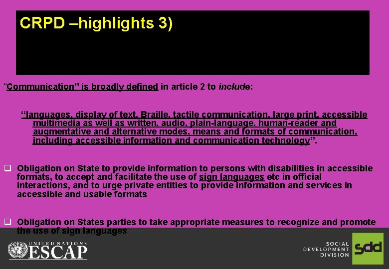 CRPD –highlights 3) “Communication” is broadly defined in article 2 to include: “languages, display