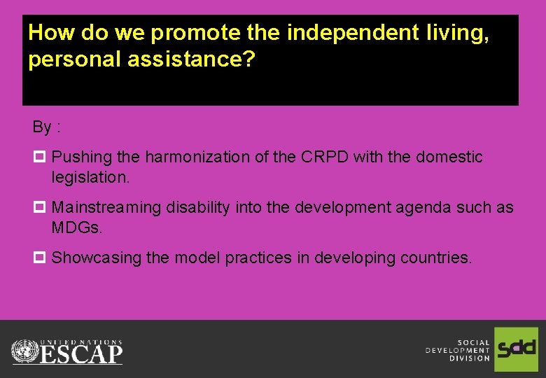 How do we promote the independent living, personal assistance? By : p Pushing the