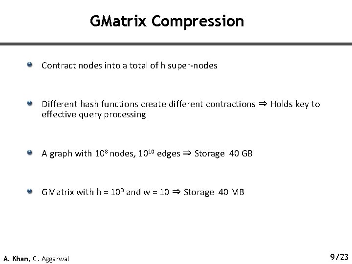 GMatrix Compression Contract nodes into a total of h super-nodes Different hash functions create