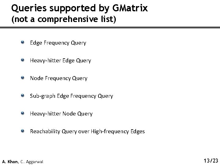 Queries supported by GMatrix (not a comprehensive list) Edge Frequency Query Heavy-hitter Edge Query