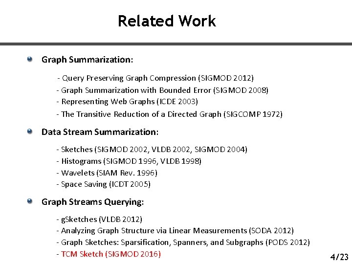 Related Work Graph Summarization: - Query Preserving Graph Compression (SIGMOD 2012) - Graph Summarization