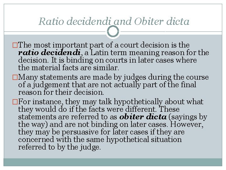 Ratio decidendi and Obiter dicta �The most important part of a court decision is