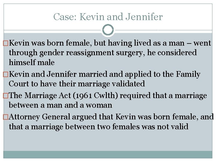 Case: Kevin and Jennifer �Kevin was born female, but having lived as a man