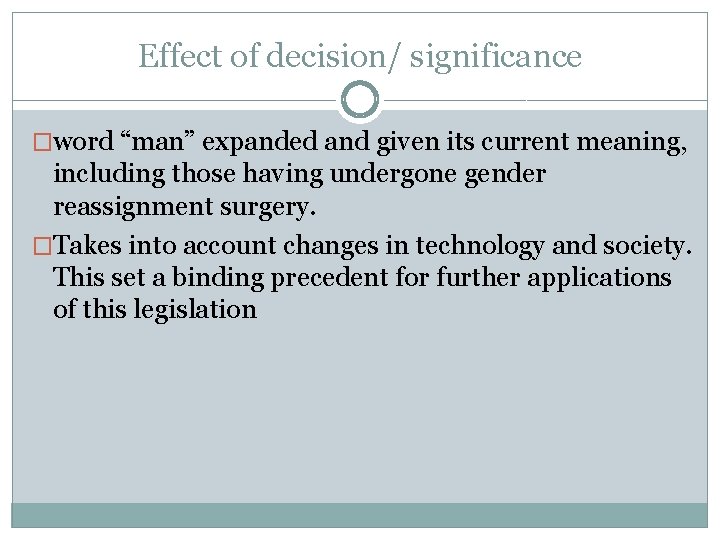 Effect of decision/ significance �word “man” expanded and given its current meaning, including those