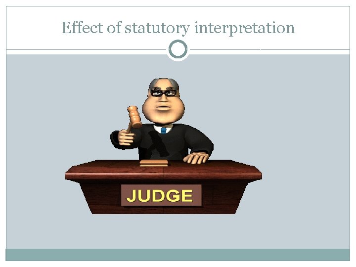 Effect of statutory interpretation 