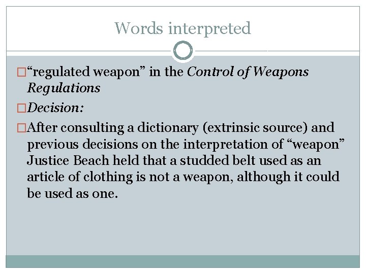 Words interpreted �“regulated weapon” in the Control of Weapons Regulations �Decision: �After consulting a