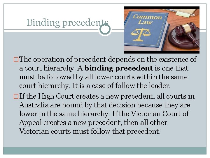 Binding precedents �The operation of precedent depends on the existence of a court hierarchy.