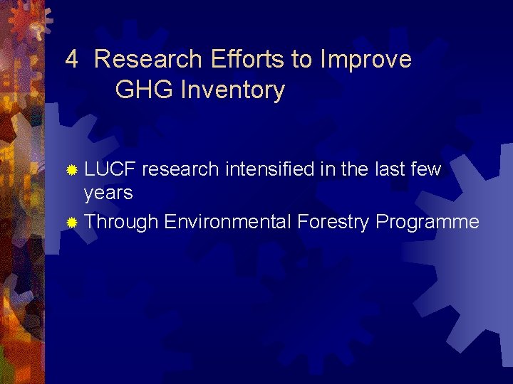 4 Research Efforts to Improve GHG Inventory ® LUCF research intensified in the last