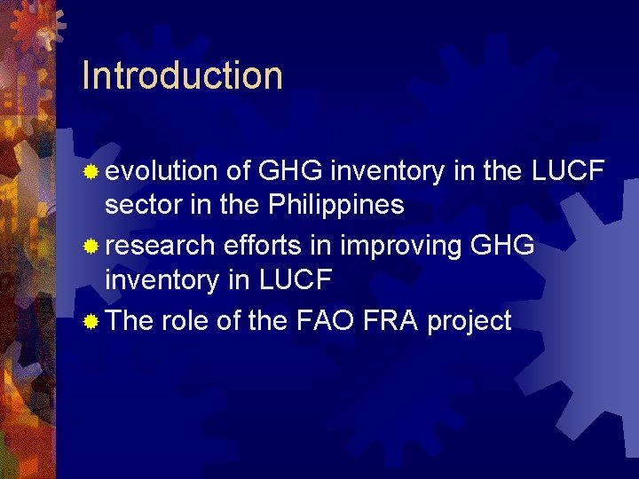 Introduction ® evolution of GHG inventory in the LUCF sector in the Philippines ®