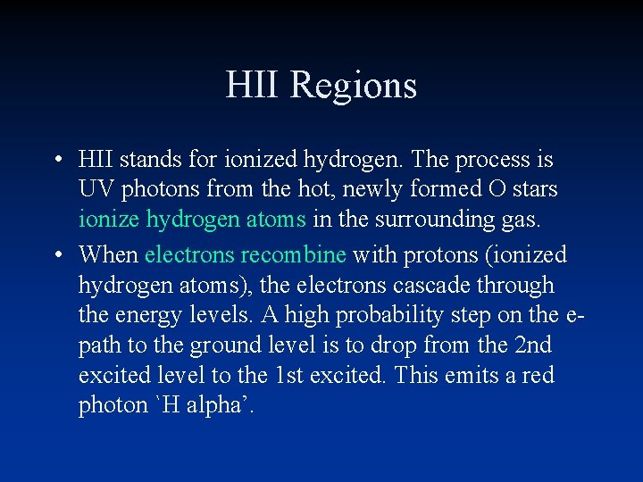 HII Regions • HII stands for ionized hydrogen. The process is UV photons from HII Regions • HII stands for ionized hydrogen. The process is UV photons from