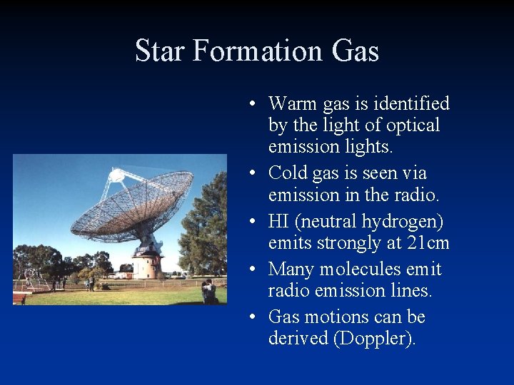 Star Formation Gas • Warm gas is identified by the light of optical emission Star Formation Gas • Warm gas is identified by the light of optical emission
