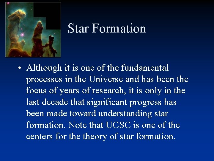 Star Formation • Although it is one of the fundamental processes in the Universe Star Formation • Although it is one of the fundamental processes in the Universe