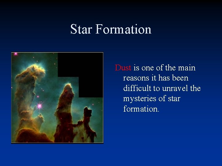 Star Formation Dust is one of the main reasons it has been difficult to Star Formation Dust is one of the main reasons it has been difficult to
