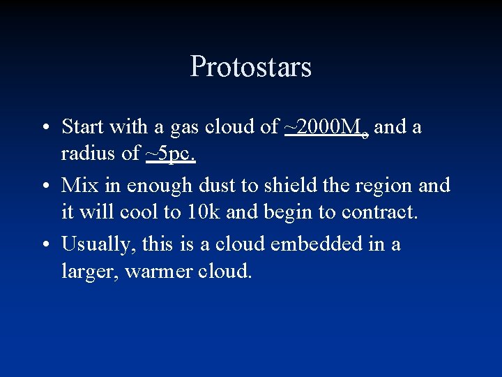 Protostars • Start with a gas cloud of ~2000 Mo and a radius of Protostars • Start with a gas cloud of ~2000 Mo and a radius of