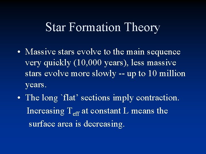 Star Formation Theory • Massive stars evolve to the main sequence very quickly (10, Star Formation Theory • Massive stars evolve to the main sequence very quickly (10,