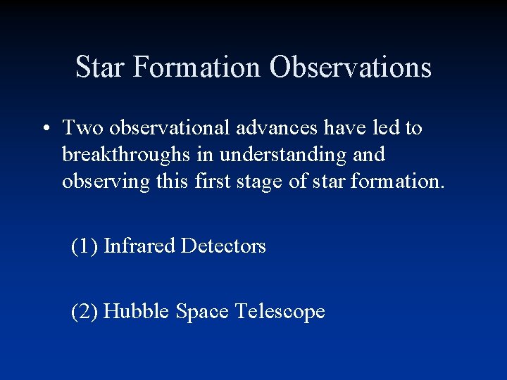 Star Formation Observations • Two observational advances have led to breakthroughs in understanding and Star Formation Observations • Two observational advances have led to breakthroughs in understanding and