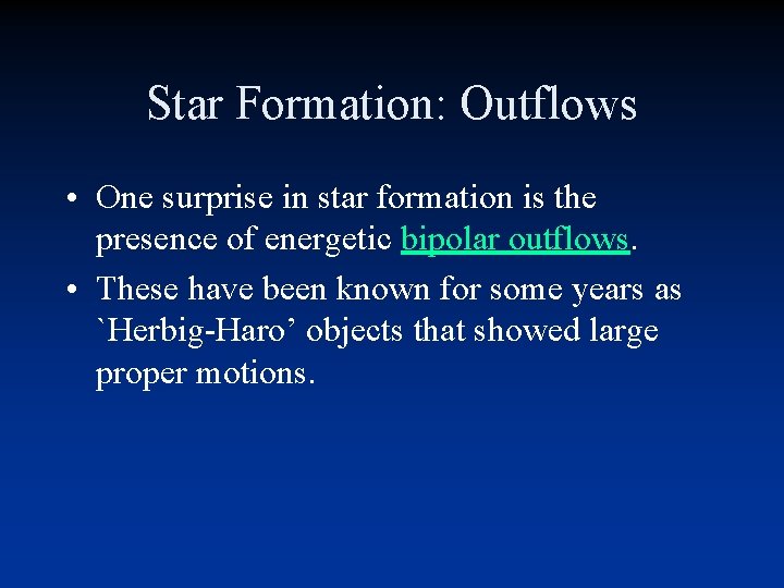 Star Formation: Outflows • One surprise in star formation is the presence of energetic Star Formation: Outflows • One surprise in star formation is the presence of energetic