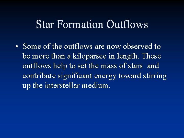 Star Formation Outflows • Some of the outflows are now observed to be more Star Formation Outflows • Some of the outflows are now observed to be more