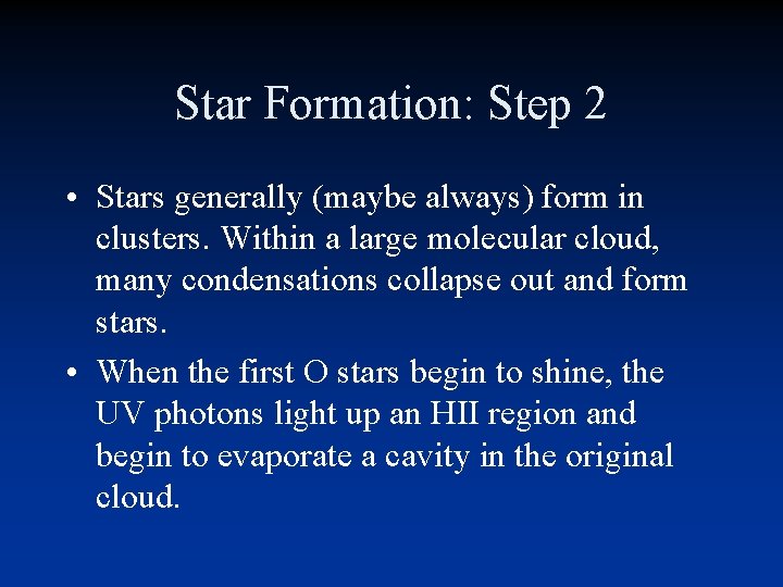 Star Formation: Step 2 • Stars generally (maybe always) form in clusters. Within a Star Formation: Step 2 • Stars generally (maybe always) form in clusters. Within a